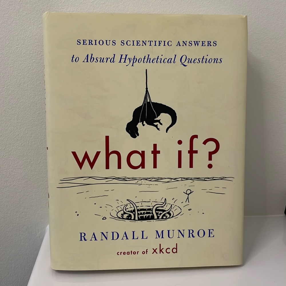 What if? By Randall Munroe, creator of xkcd comics